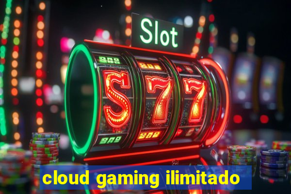 cloud gaming ilimitado